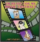 I'm Ready for My Movie Contract: A Get Fuzzy Collection