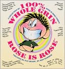 100% Whole Grin Rose Is Rose: A Collection of Rose Is Rose Comics