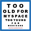 Too Old for MySpace, Too Young for Medicare