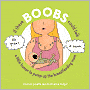 If These Boobs Could Talk: A Little Humor to Pump Up the Breastfeeding Mom