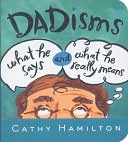 Dadisms: What He Says and What He Really Means