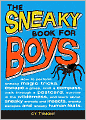 The Sneaky Book for Boys: How to perfom sneaky magic tricks, escape a grasp, craft a c