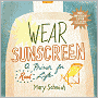 Wear Sunscreen: A Primer for Real Life