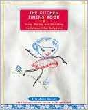 The Kitchen Linens Book: Using, Sharing, and Cherishing the Fabrics of Our Daily Lives
