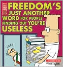 Freedom's Just Another Word for People Finding Out You're Useless: A Dilbert Book