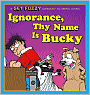 Ignorance, Thy Name Is Bucky: A Get Fuzzy Collection