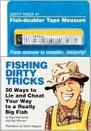 Fishing Dirty Tricks: 50 Ways to Lie and Cheat Your Way to a Really Big Fish