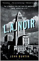 L.A. Noir: The Struggle for the Soul of America's Most Seductive City