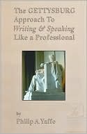 The Gettysburg Approach to Writing & Speaking Like a Professional