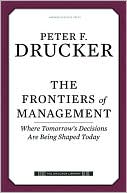 The Frontiers of Management: Where Tomorrow's Decisions Are Being Shaped Today