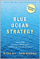 Blue Ocean Strategy: How to Create Uncontested Market Space and Make the Competition Irrelevant
