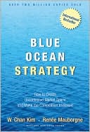 Blue Ocean Strategy: How to Create Uncontested Market Space and Make the Competition Irrelevant