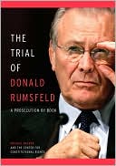 Trial of Donald Rumsfeld: A Prosecution by Book