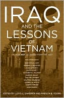 Iraq and the Lessons of Vietnam: Or, How Not to Learn from the Past