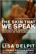 Skin That We Speak: Thoughts on Language and Culture in the Classroom, New Edition