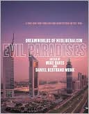 Evil Paradises: Dreamworlds of Neoliberalism