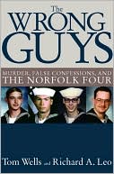 Wrong Guys: Murder, False Confessions, and the Norfolk Four