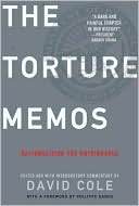 Torture Memos: Rationalizing the Unthinkable