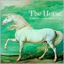 The Horse: 30,000 Years of the Horse in Art