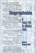 Negrophobia: A Race Riot in Atlanta 1906
