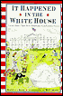 It Happened in the White House : Extraordinary Tales from America's Most Famous Home