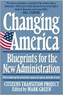 Changing America: Blueprints for the New Administration: Citizens Transition Project
