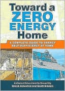 Toward a Zero Energy Home: A Complete Guide to Energy Self-Sufficiency at Home