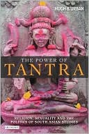 download The Power of Tantra : Religion, Sexuality and the Politics of South Asian Studies book