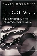 Uncivil Wars: The Controversy over Reparations for Slavery