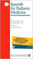Spanish for Pediatric Medicine: A Practical Communication Guide