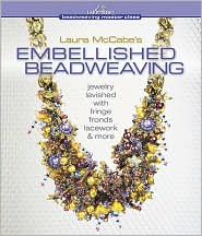 Laura McCabe's Embellished Beadweaving: Jewelry Lavished with Fringe, Fronds, Lacework & More by Laura McCabe: Book Cover