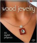 Wood Jewelry: 30 Stylish Projects