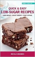 Quick & Easy Low-Sugar Recipes: Lose Weight*Boost Energy*Fight Fatigue