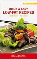Quick & Easy Low-Fat Recipes: Lose Weight - Feel Great
