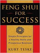 Feng Shui for Success: Simple Principles for a Healthy Home and Prosperous Business