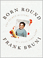 Born Round: The Secret History of a Full-Time Eater