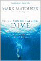 When You're Falling, Dive: Lessons in the Art of Living