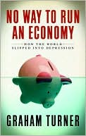 No Way to Run an Economy: Why the System Failed and How to Put it Right