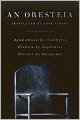 An Oresteia: Agamemnon by Aiskhylos; Elektra by Sophokles; Orestes by Euripides