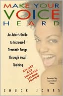 Make Your Voice Heard: An Actor's Guide to Increased Dramatic Range through Vocal Training