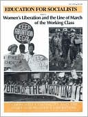 Women's Liberation and the Line of March of the Working Class: Communist Continuity and the Fight for Women's Liberation: Documents of the Socialist Workers Party 1971-86