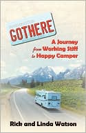 Gothere: A Journey from Working Stiff to Happy Camper