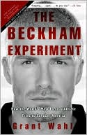 The Beckham Experiment: How the World's Most Famous Athlete Tried to Conquer America