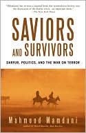 Saviors and Survivors: Darfur, Politics, and the War on Terror
