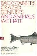 Backstabbers, Crazed Geniuses, Animals We Hate: The Writers of Slate's Assessment Column Tell It Like It Is