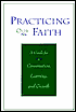 Practicing Our Faith: A Guide for Conversation, Learning and Growth