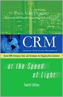 CRM at the Speed of Light: Social CRM Strategies, Tools, and Techniques for Engaging Your Customers