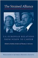 The Strained Alliance: US-European Relations from Nixon to Carter