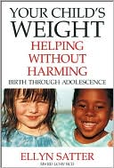 Your Child's Weight: Helping without Harming: Birth Through Adolescence