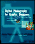Digital Photography for Graphic Designers: From Photo Shoots to Image Output